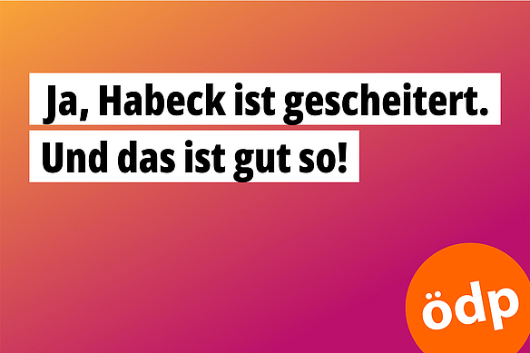 Ja, Habeck ist gescheitert. Und das ist gut so!